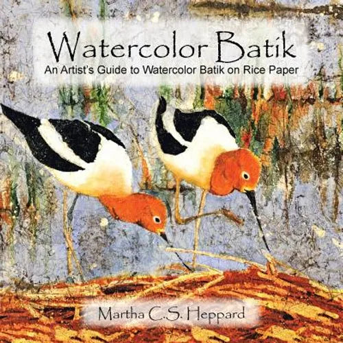 Watercolor Batik: An Artist's Guide to Watercolor Batik on Rice Paper - Paperback