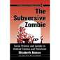 The Subversive Zombie: Social Protest and Gender in Undead Cinema and Television - Paperback
