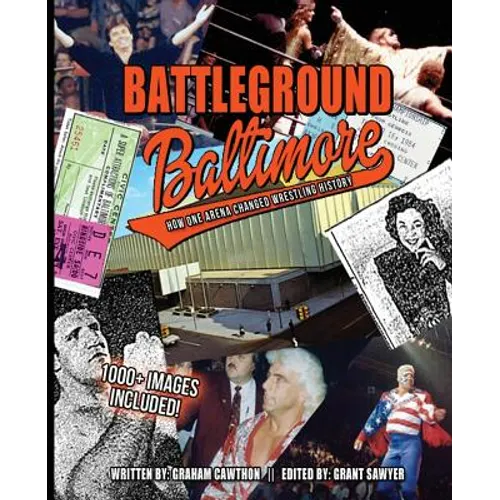Battleground Baltimore: How One Arena Changed Wrestling History - Paperback