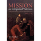 Mission as Integrated Witness: A Missional Reading of the Foot-Washing Narrative (John 13:1-38) - Hardcover