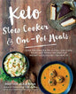 Keto Slow Cooker & One-Pot Meals: Over 100 Simple & Delicious Low-Carb, Paleo and Primal Recipes for Weight Loss and Better Health - Paperback