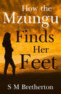 How the Mzungu Finds her Feet - Paperback