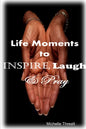 Life Moments to Inspire, Laugh & Pray - Paperback