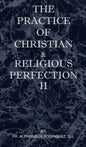 The Practice of Christian and Religious Perfection Vol II - Hardcover