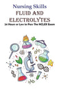 Nursing Skills Fluid And Electrolytes 24 Hours Or Less To Pass The Nclex Exam: National Council Licensure Examination - Paperback
