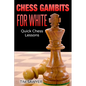 Chess Gambits for White: Quick Chess Lessons - Paperback