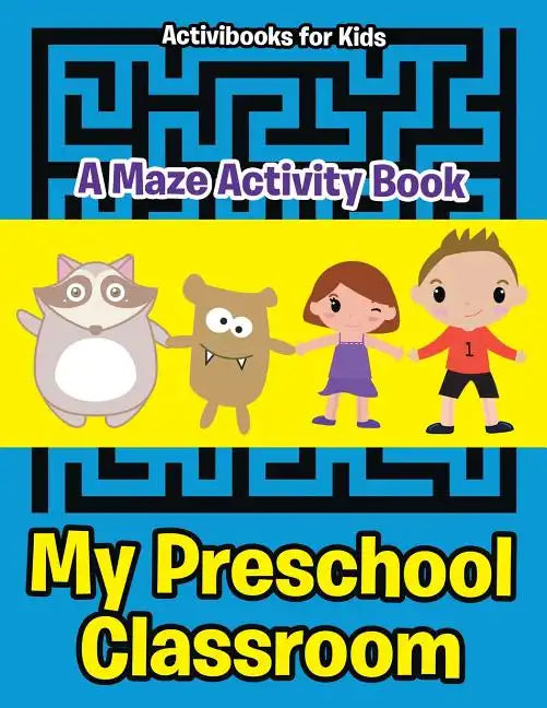 My Preschool Classroom - A Maze Activity Book - Paperback