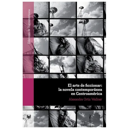 El arte de ficcionar: la novela contemporánea en Centroamérica - Paperback