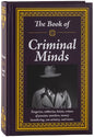 The Book of Criminal Minds: Forgeries, Robberies, Heists, Crimes of Passion, Murders, Money Laundering, Con Artistry, and More - Hardcover