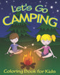 Let's Go Camping Coloring Book for Kids: 45 Summer Camping Themed Illustrations for Little Outdoor Loving Boys and Girls - Paperback