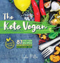 The Keto Vegan: 87 Low-Carb Recipes For A 100% Plant-Based Ketogenic Diet (Nutrition Guide) - Hardcover