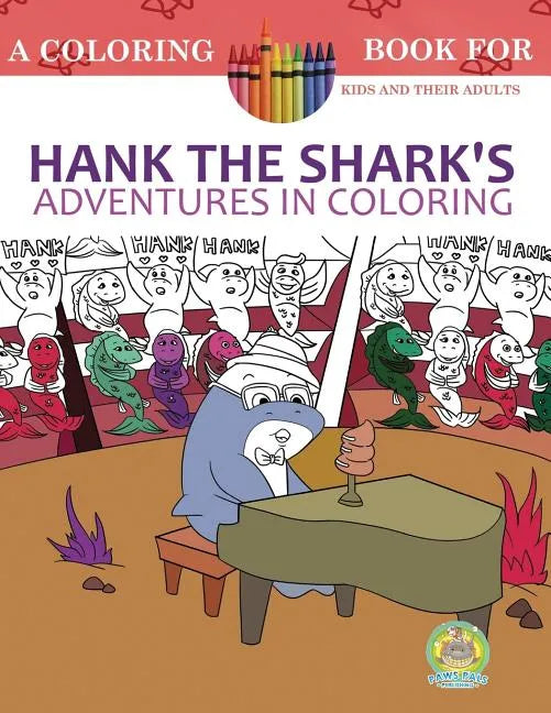 Hank the Shark's Adventures in Coloring: A Coloring Book for Kids and their Adults: 25 Incredibly Imaginary Fun Coloring Pages - Paperback