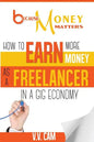 Because Money Matters: How to Earn More Money as a Freelancer in a Gig Economy - Paperback