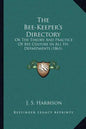 The Bee-Keeper's Directory: Or The Theory And Practice Of Bee Culture In All Its Departments (1861) - Paperback