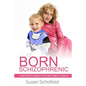 Born Schizophrenic: A Mother's Search for Her Family's Sanity - Paperback
