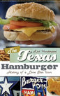 The Texas Hamburger: History of a Lone Star Icon - Hardcover