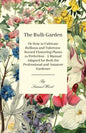 The Bulb Garden - Or How to Cultivate Bulbous and Tuberous-Rooted Flowering Plants to Perfection - A Manual Adapted for Both the Professional and Amat - Paperback