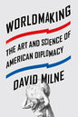 Worldmaking: The Art and Science of American Diplomacy - Paperback