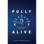 Fully Alive: God's will for everyone, everywhere. - Paperback
