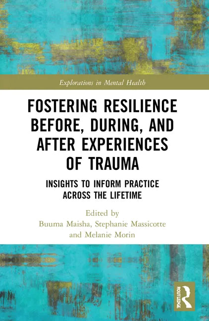 Fostering Resilience Before, During, and After Experiences of Trauma: Insights to Inform Practice Across the Lifetime - Paperback
