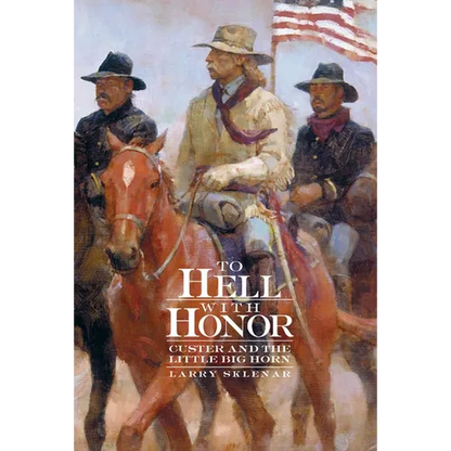 To Hell with Honor: Custer and the Little Big Horn - Paperback