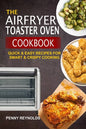 The Airfryer Toaster Oven Cookbook: Quick & Easy Recipes For Smart & Crispy Cooking - Paperback