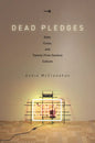 Dead Pledges: Debt, Crisis, and Twenty-First-Century Culture - Paperback