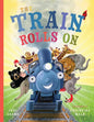 The Train Rolls On: A Rhyming Children's Book That Teaches Perseverance and Teamwork - Paperback