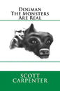 Dogman The Monsters Are Real - Paperback