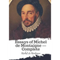Essays of Michel de Montaigne ? Complete - Paperback