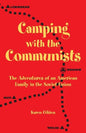 Camping with the Communists: The Adventures of an American Family in the Soviet Union - Paperback