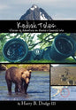 Kodiak Tales: Stories of Adventure on Alaska's Emerald Isle - Hardcover