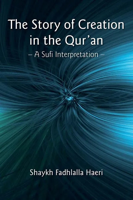 The Story of Creation in the Qur'an: A Sufi Interpretation - Paperback