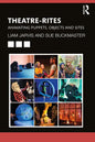 Theatre-Rites: Animating Puppets, Objects and Sites - Paperback