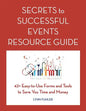 Secrets to Successful Events Resource Guide: 42+ Easy-To-Use Forms and Tools to Save You Time and Money - Paperback