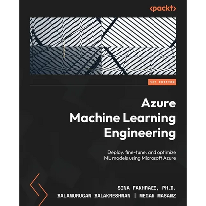 Azure Machine Learning Engineering: Deploy, fine-tune, and optimize ML models using Microsoft Azure - Paperback