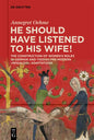 «He Should Have Listened to His Wife!»: The Construction of Women's Roles in German and Yiddish Pre-Modern 'Wigalois' Adaptations - Paperback