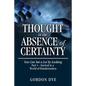 Thought in the Absence of Certainty: You Can See a Lot by Looking - Paperback
