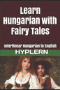 Learn Hungarian with Fairy Tales: Interlinear Hungarian to English - Paperback