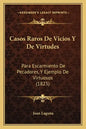 Casos Raros De Vicios Y De Virtudes: Para Escarmiento De Pecadores, Y Ejemplo De Virtuosos (1823) - Paperback