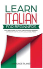Learn Italian for Beginners: Fast and fun way to study language with grammar, dictionary and Italian tips. Ciao, Grazie, Prego. - Hardcover
