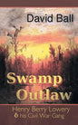 Swamp Outlaw: Henry Berry Lowery and His Civil War Gang - Paperback