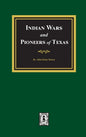 Indian Wars and Pioneers of Texas, 1822-1874 - Hardcover