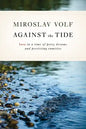 Against the Tide: Love in a Time of Petty Dreams and Persisting Enmities - Paperback