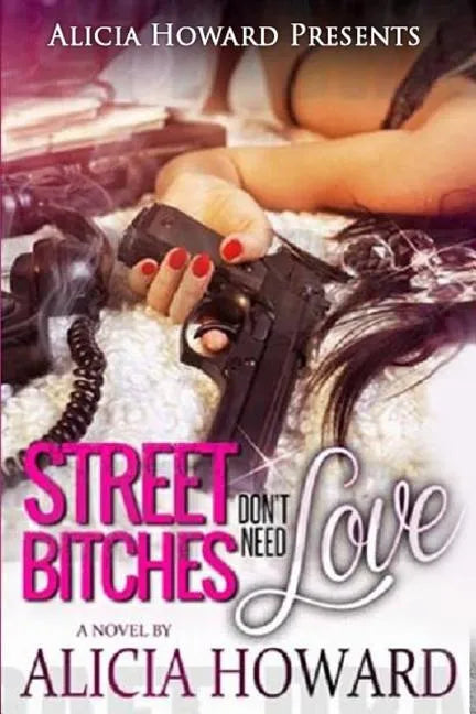 Street Bitches Don't Need Love - Paperback
