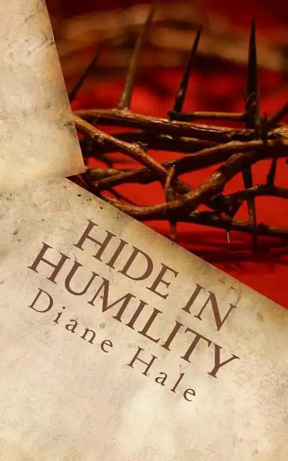 Hide in Humility: Healing to Holiness - Paperback