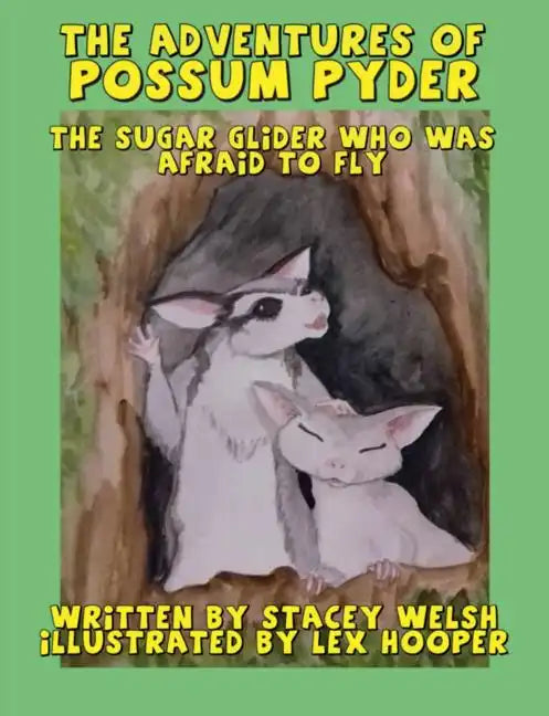 The Adventures of Possum Pyder: The Sugar Glider who was afraid to fly - Paperback