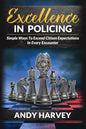 Excellence in Policing: Simple Ways to Exceed Citizen Expectations in Every Encounter - Paperback