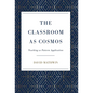 The Classroom as Cosmos: Teaching as Pattern Application - Hardcover