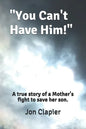 "You Can't Have Him!": A true story of a Mother's fight to save her son. - Paperback